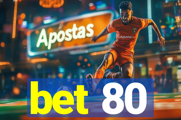 bet 80